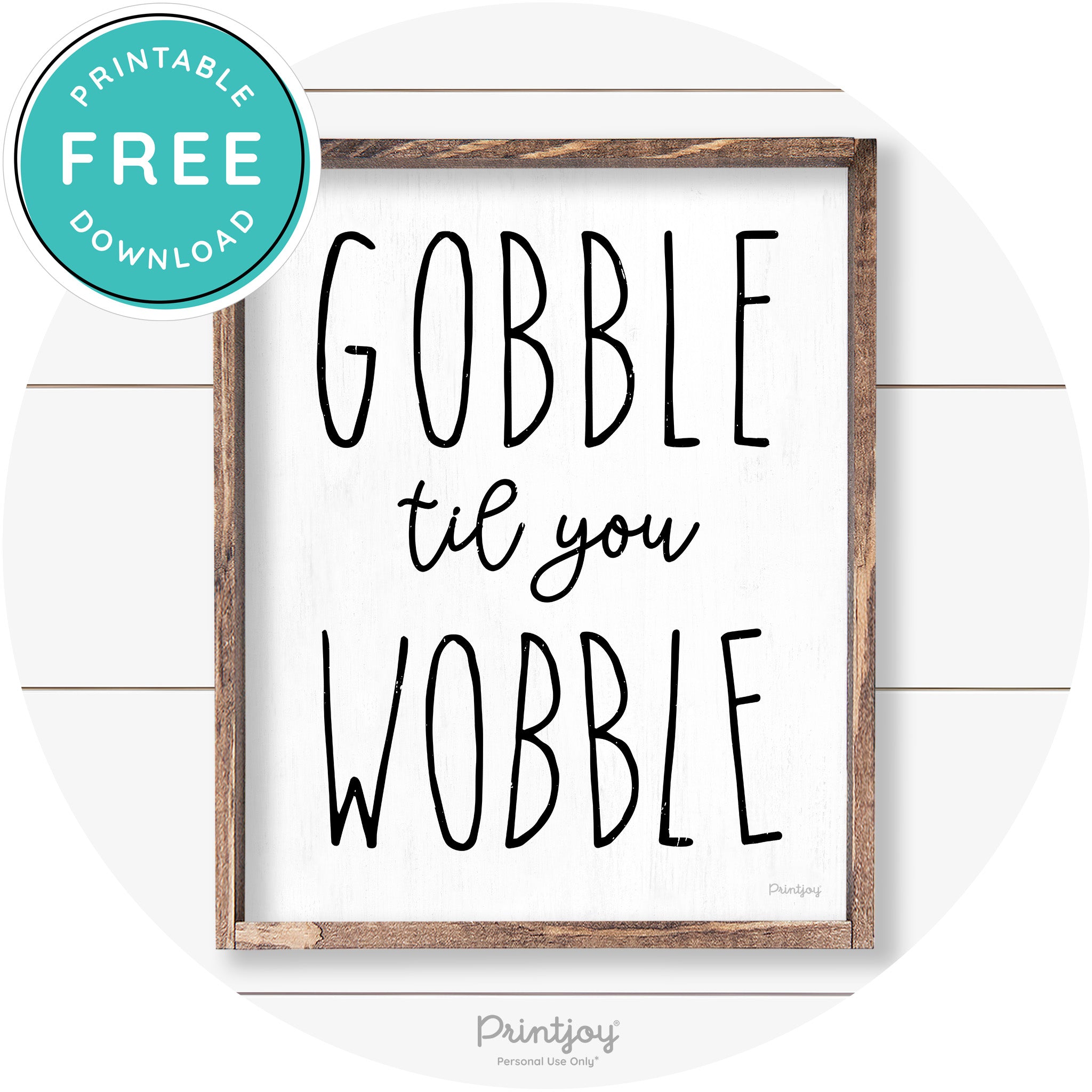 Gobble Til You Wobble Thanksgiving Farmhouse Wall Art Free Printable - Printjoy