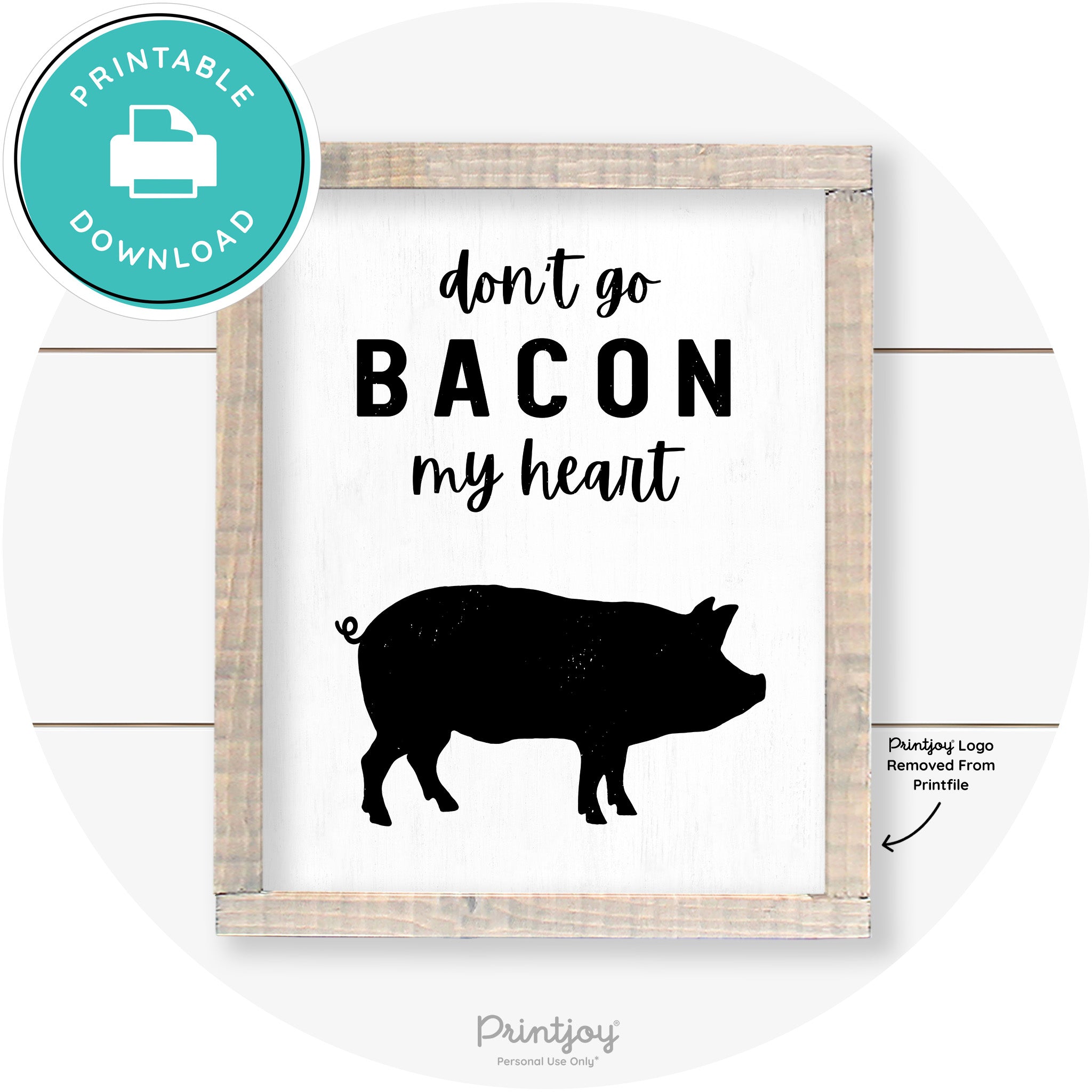 Don't Go Bacon My Heart Farmhouse Kitchen Wall Art Free Printable - Printjoy