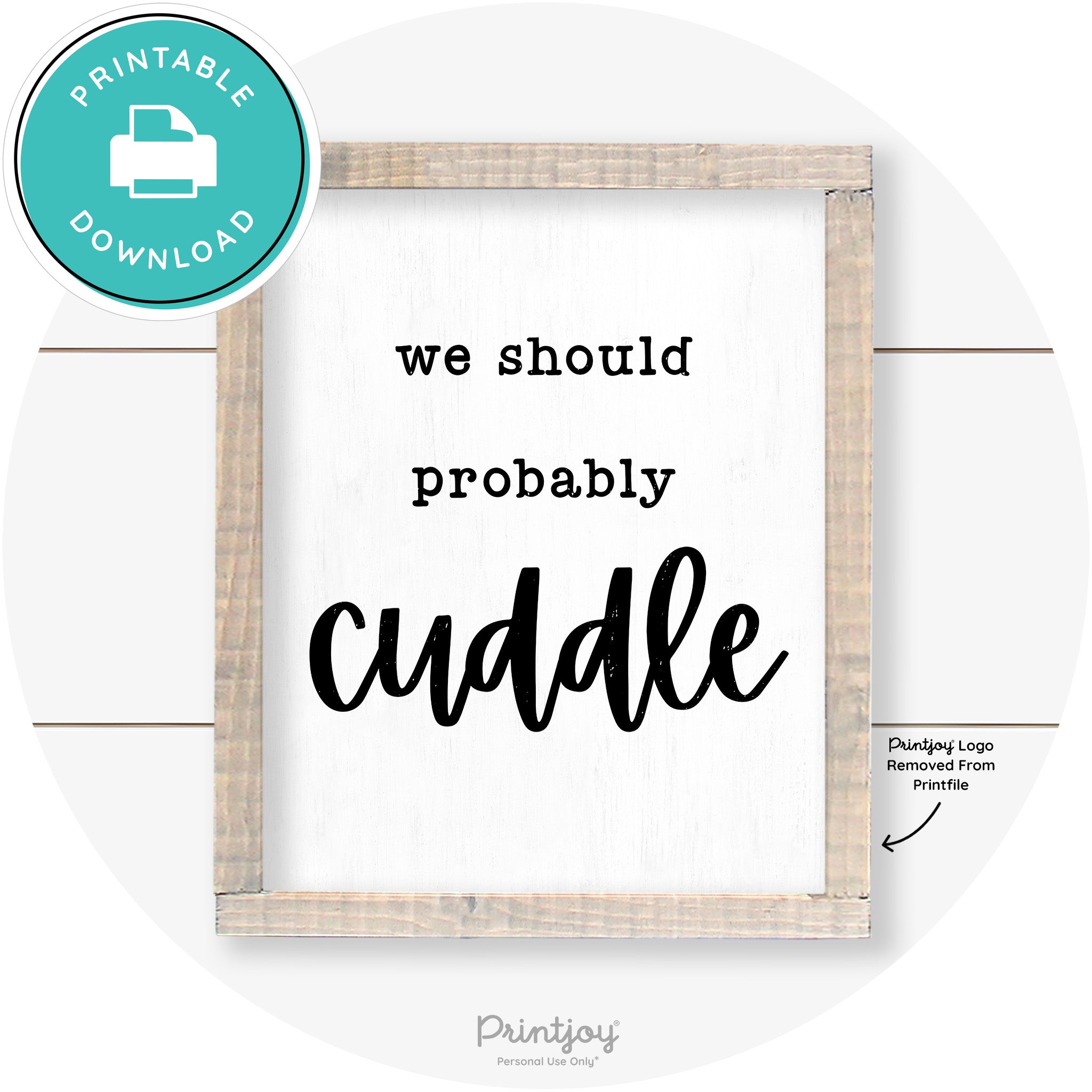 We Should Probably Cuddle Cute Farmhouse Wall Art Free Printable