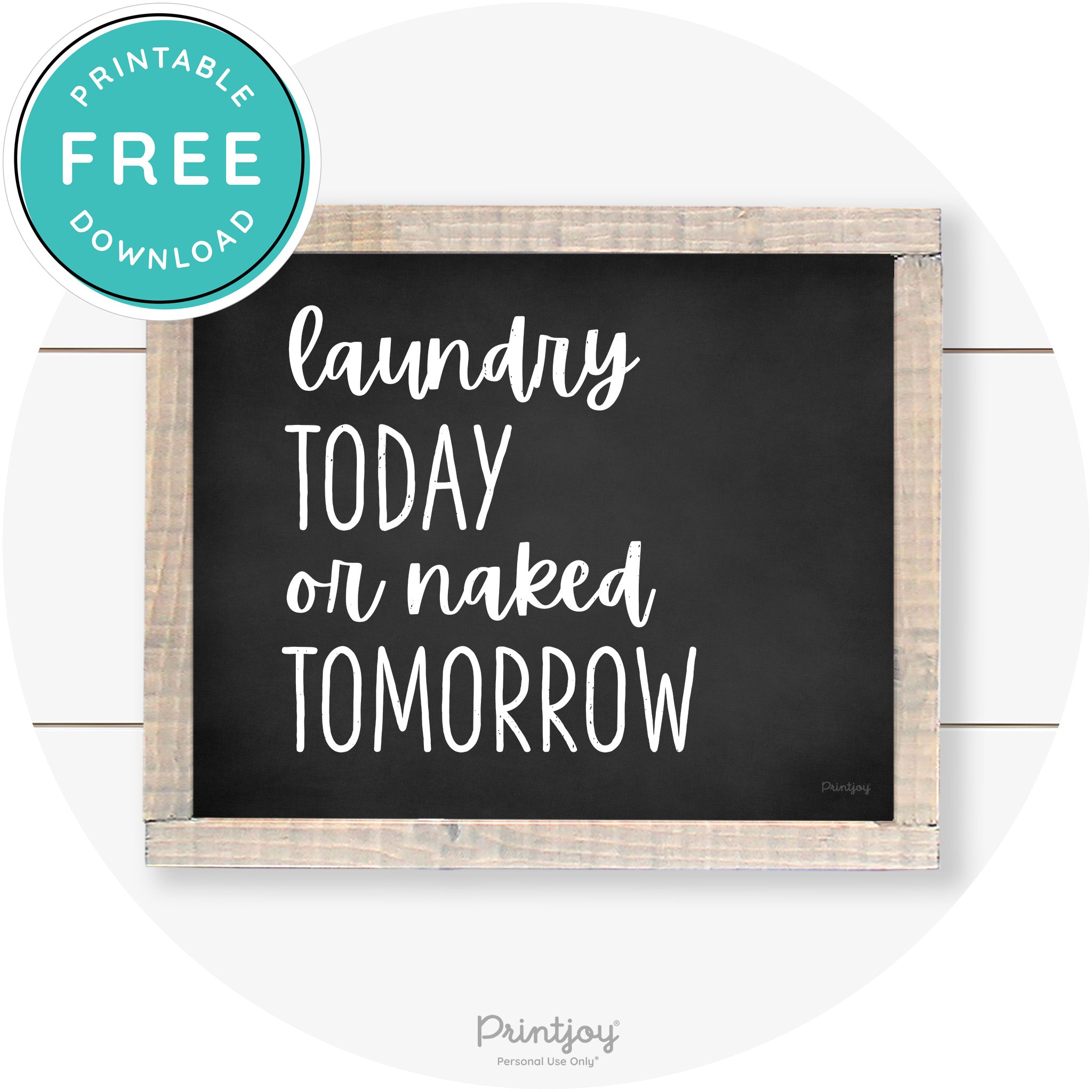 Laundry Today Or Naked Tomorrow Farmhouse Wall Art Free Printable