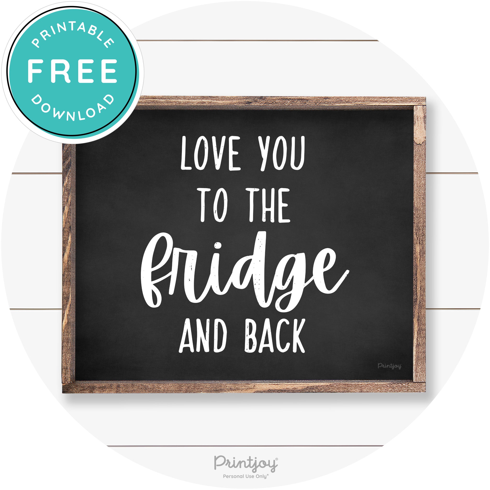 Love You To The Fridge & Back Kitchen Farmhouse Art Free Printable