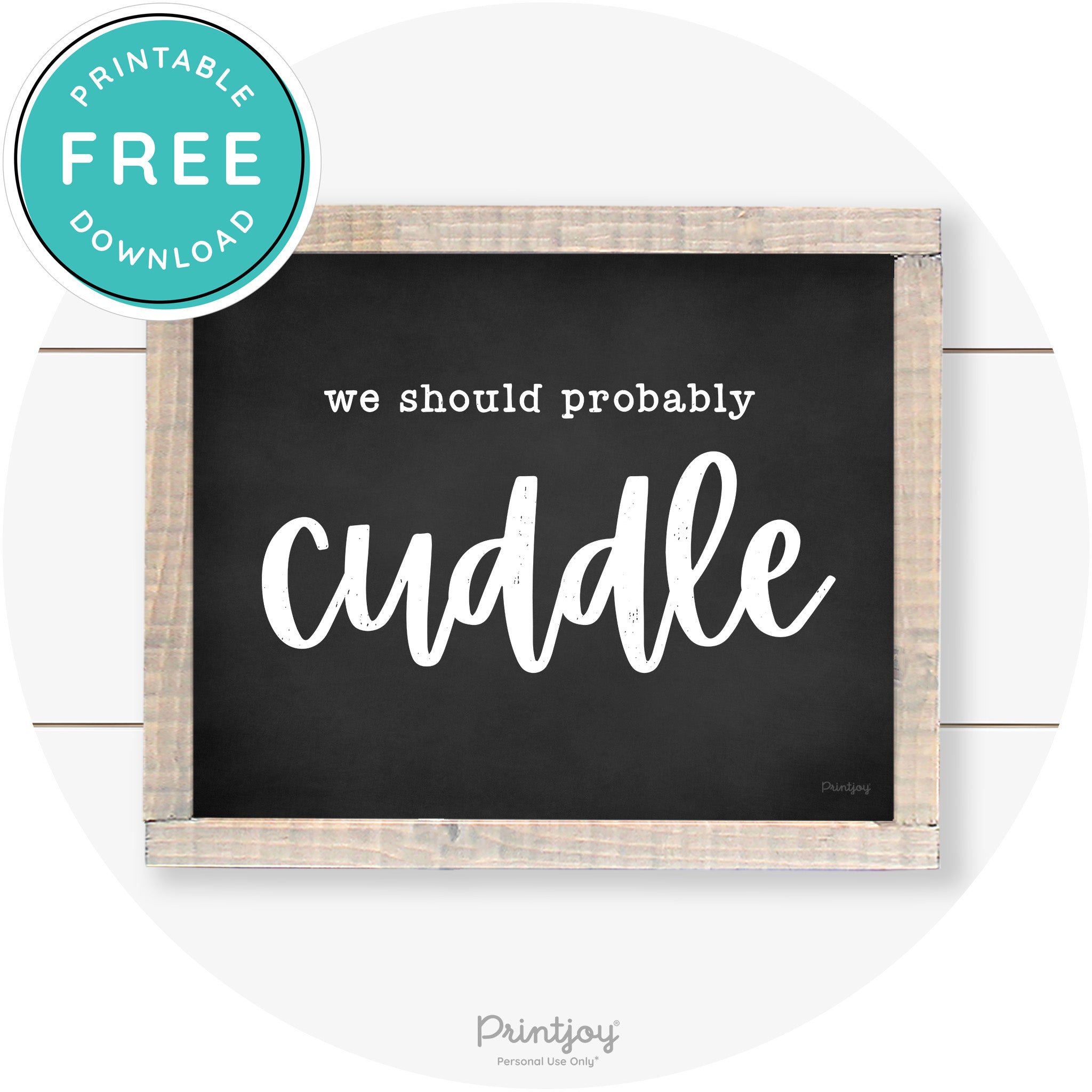 We Should Probably Cuddle Cute Farmhouse Wall Art Free Printable