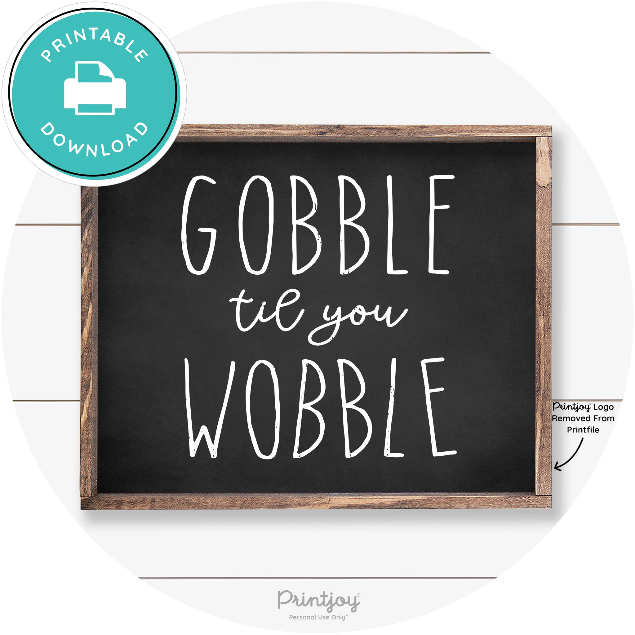 Gobble Til You Wobble Thanksgiving Farmhouse Wall Art Free Printable - Printjoy