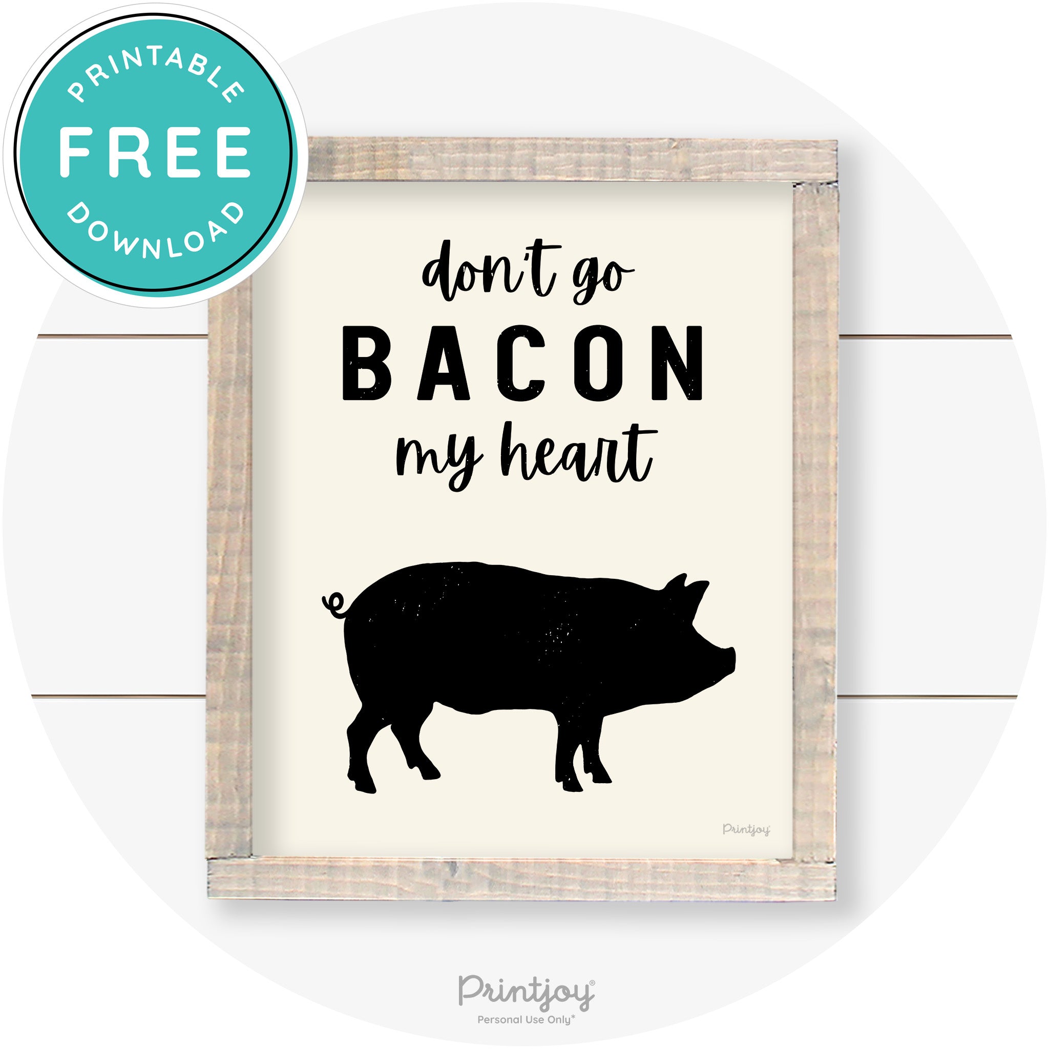 Don't Go Bacon My Heart Farmhouse Kitchen Wall Art Free Printable - Printjoy
