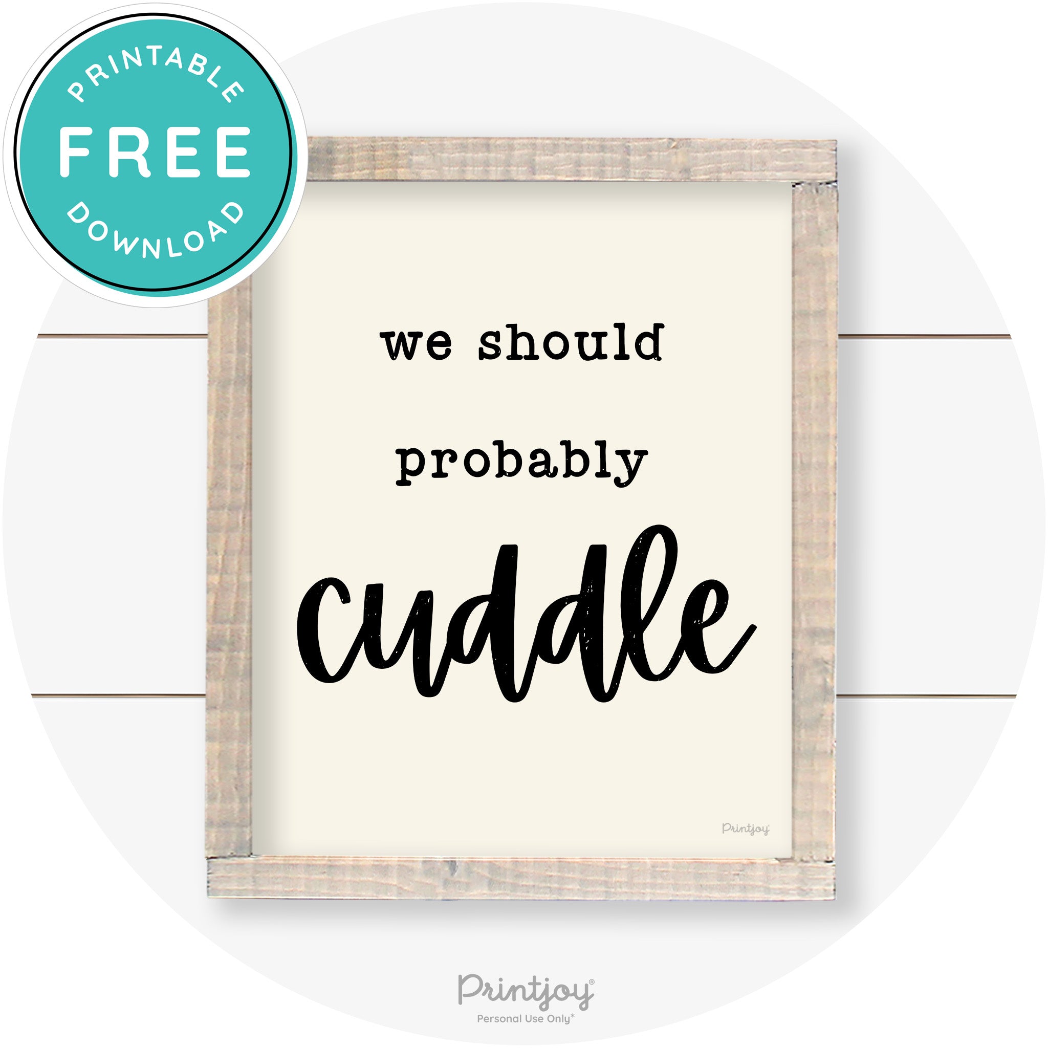 We Should Probably Cuddle Cute Farmhouse Wall Art Free Printable