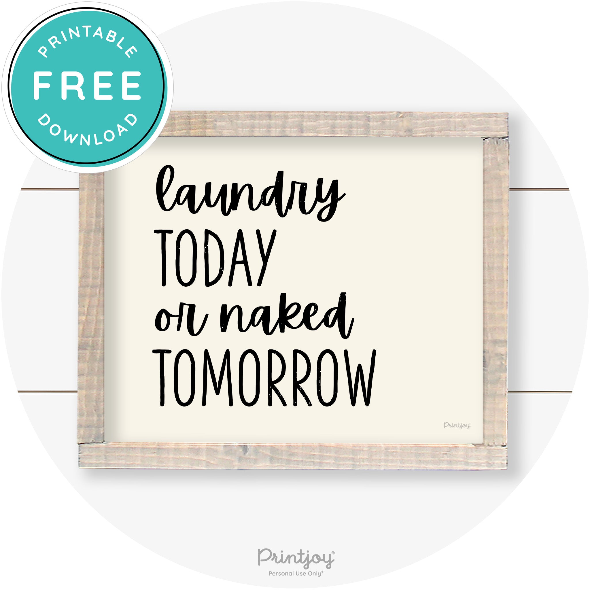Laundry Today Or Naked Tomorrow Farmhouse Wall Art Free Printable