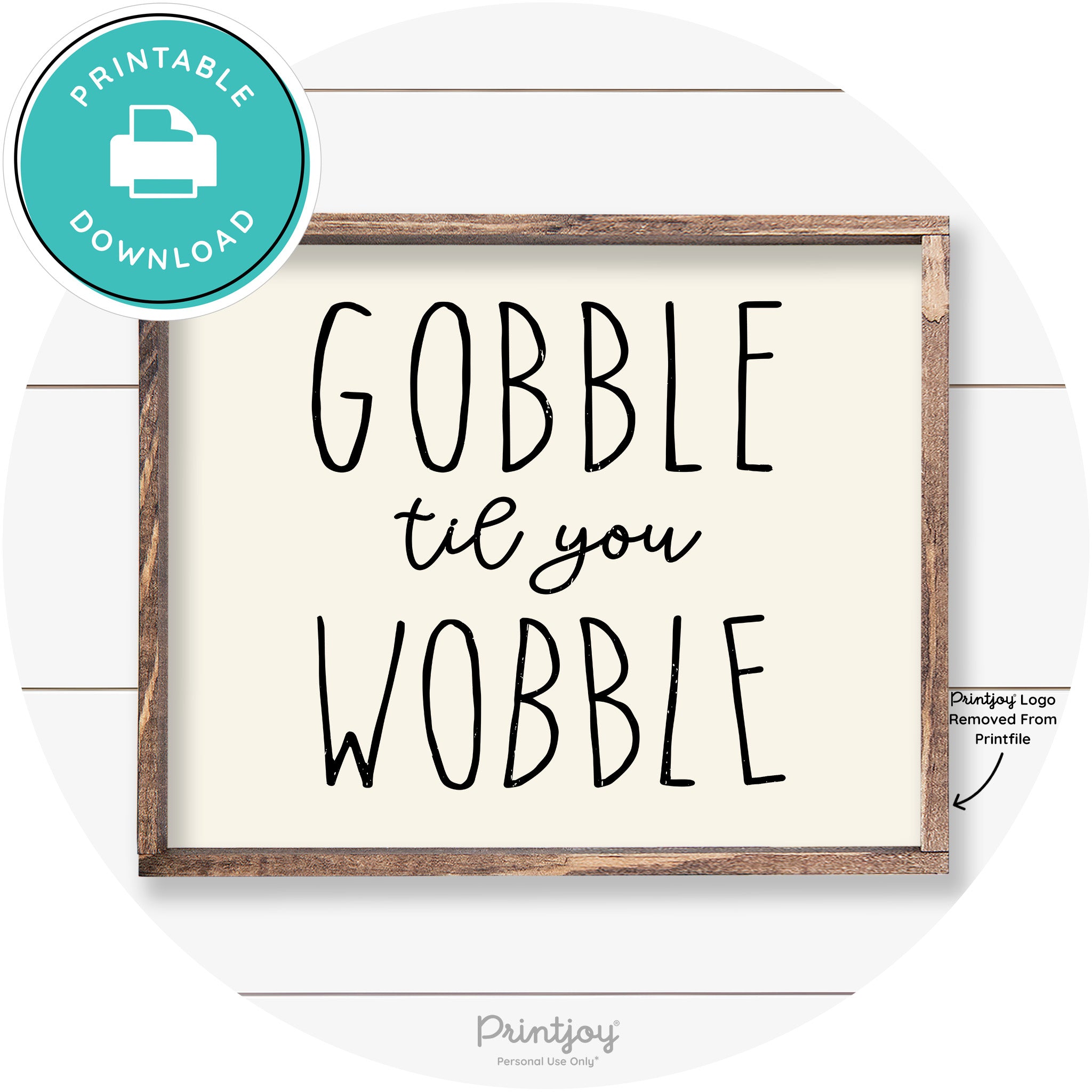 Gobble Til You Wobble Thanksgiving Farmhouse Wall Art Free Printable - Printjoy