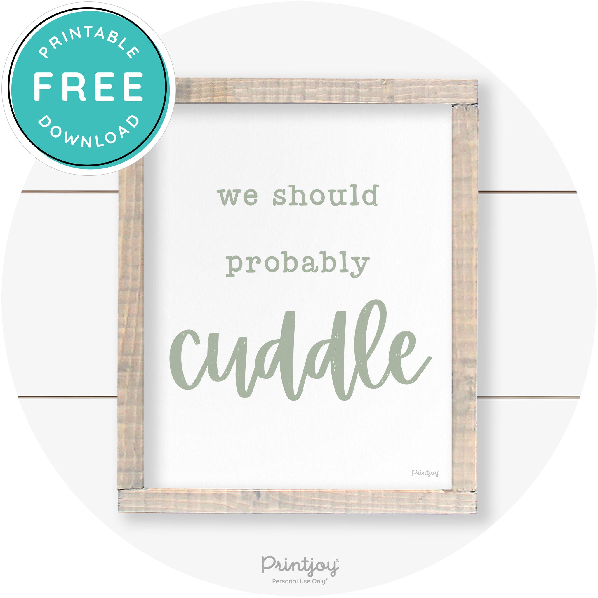 We Should Probably Cuddle Cute Farmhouse Wall Art Free Printable