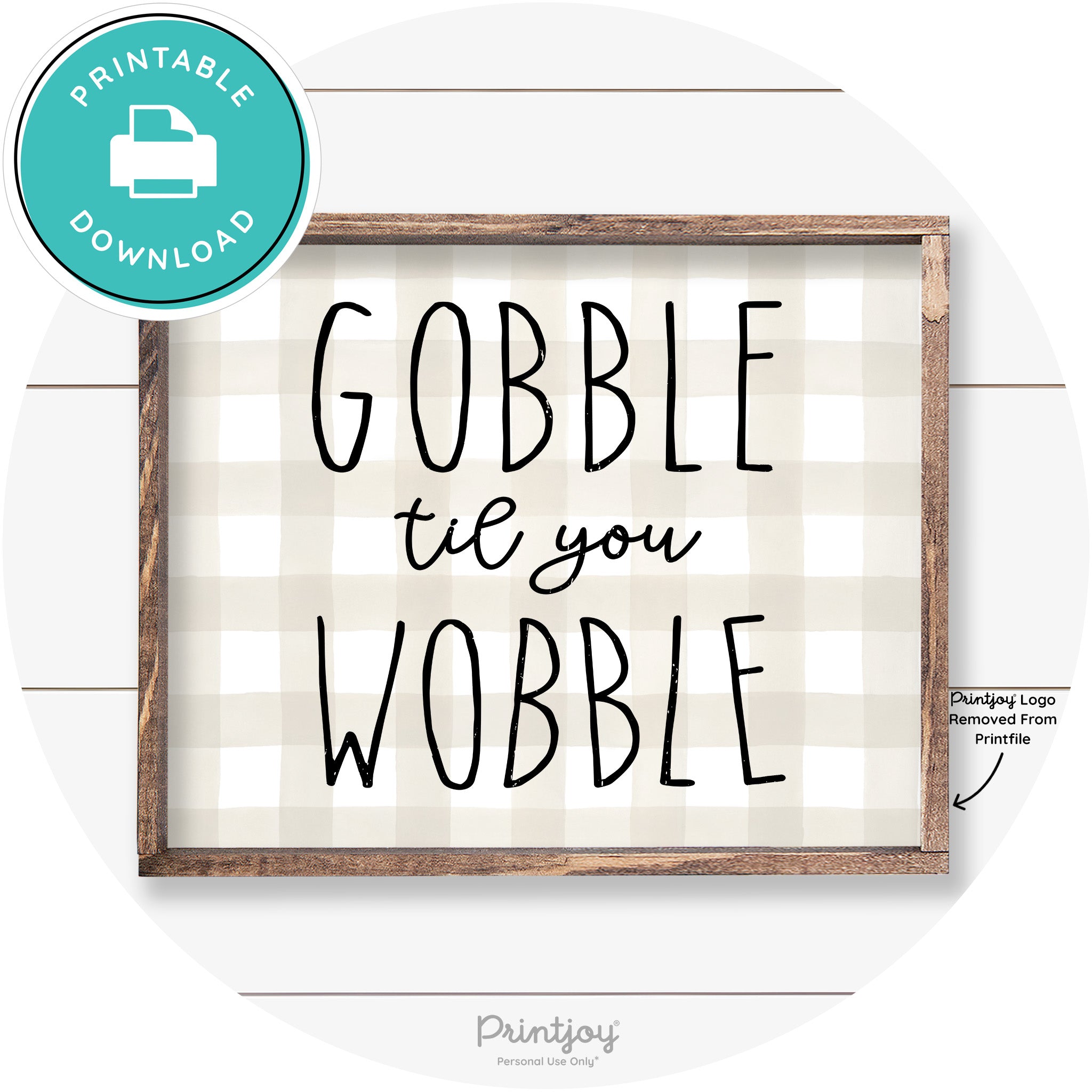 Gobble Til You Wobble Thanksgiving Farmhouse Wall Art Free Printable - Printjoy