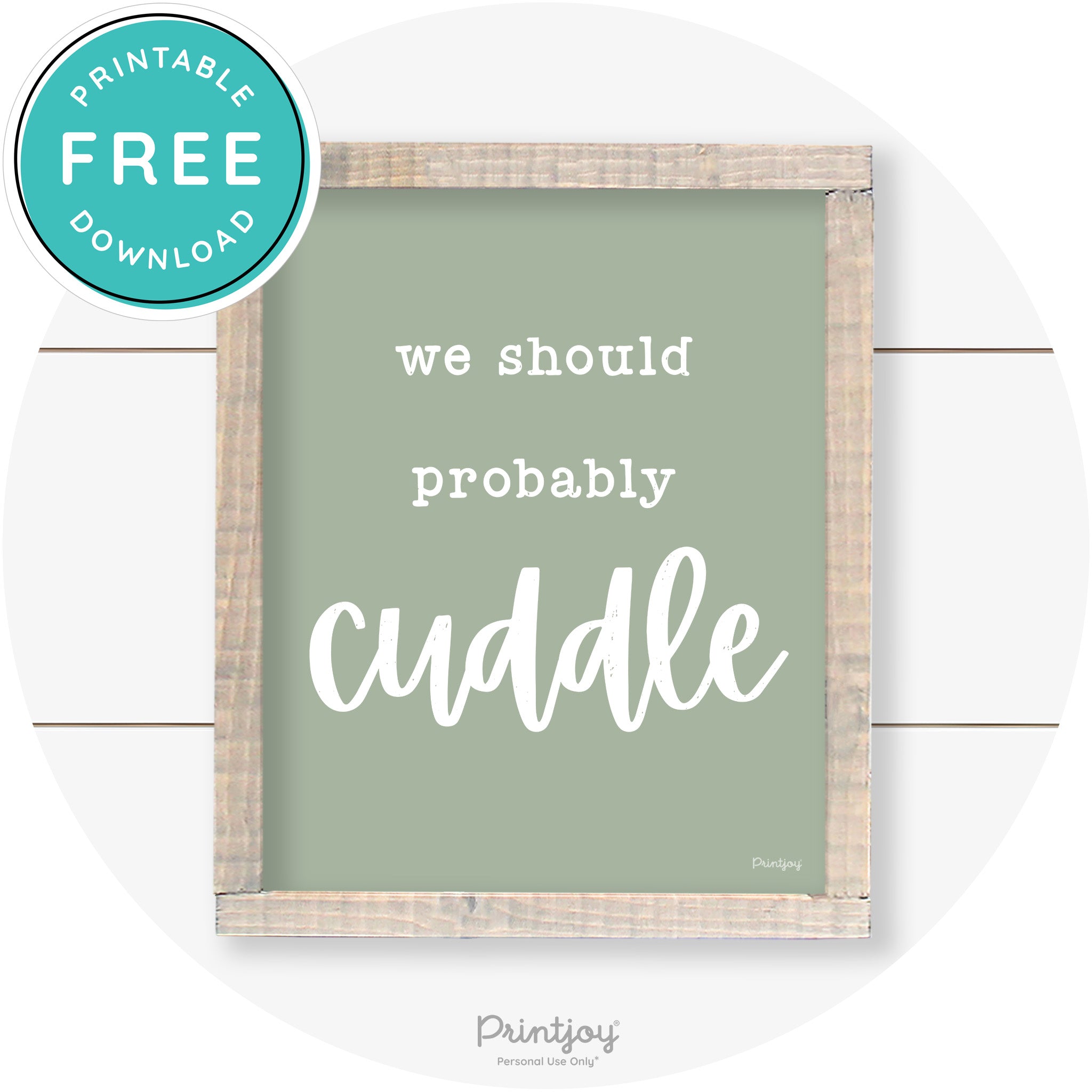 We Should Probably Cuddle Cute Farmhouse Wall Art Free Printable