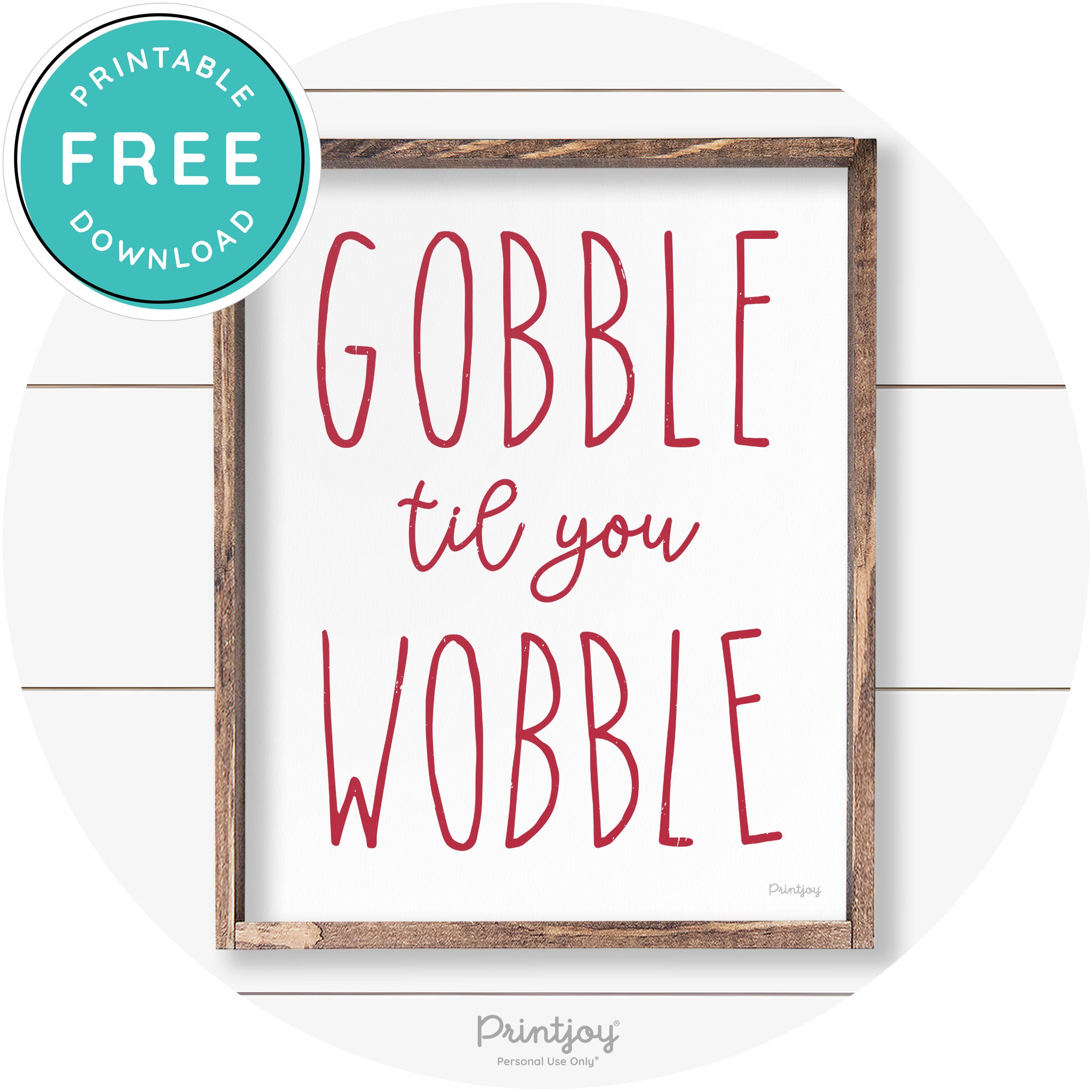 Gobble Til You Wobble Thanksgiving Farmhouse Wall Art Free Printable - Printjoy