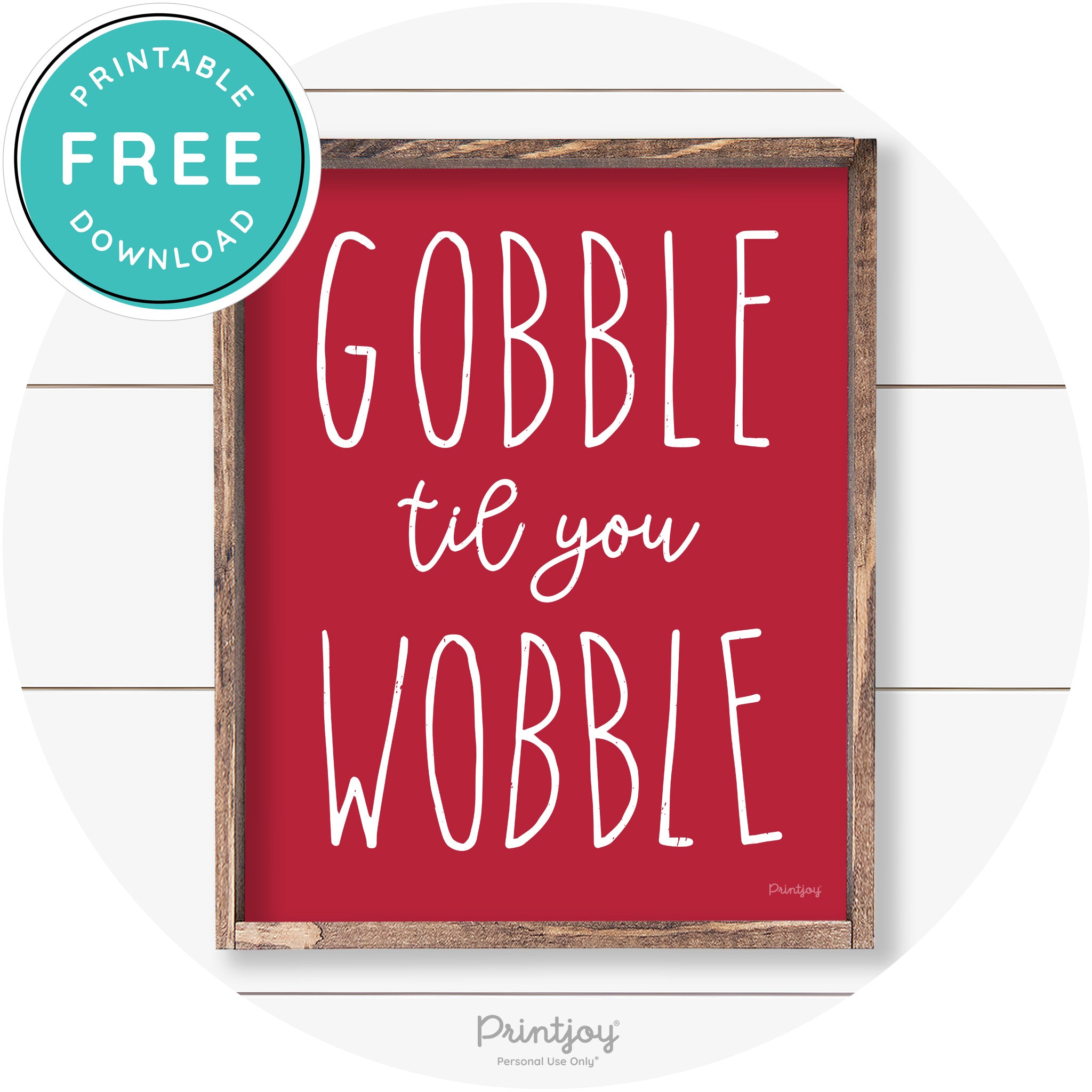Gobble Til You Wobble Thanksgiving Farmhouse Wall Art Free Printable - Printjoy