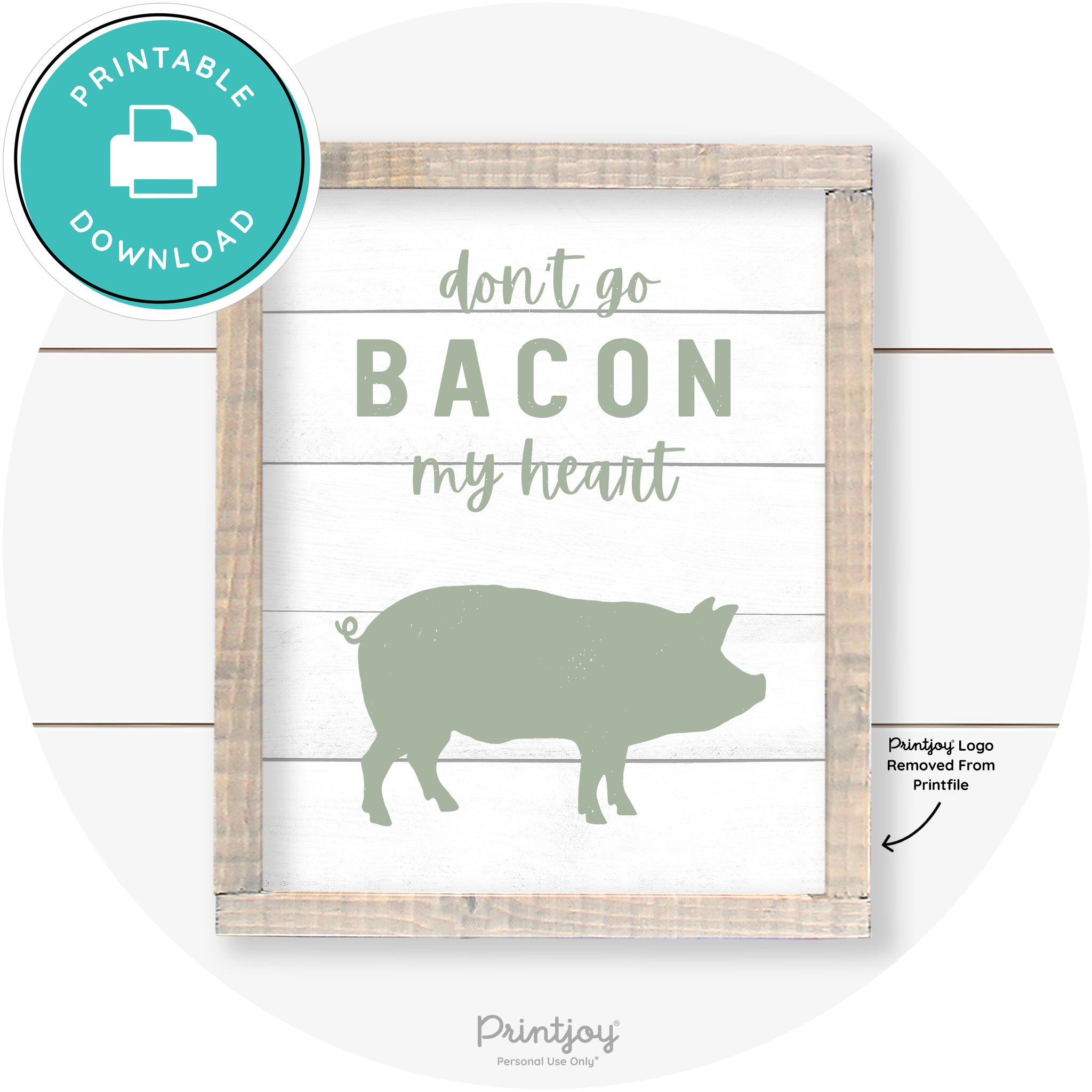 Don't Go Bacon My Heart Farmhouse Kitchen Wall Art Free Printable - Printjoy
