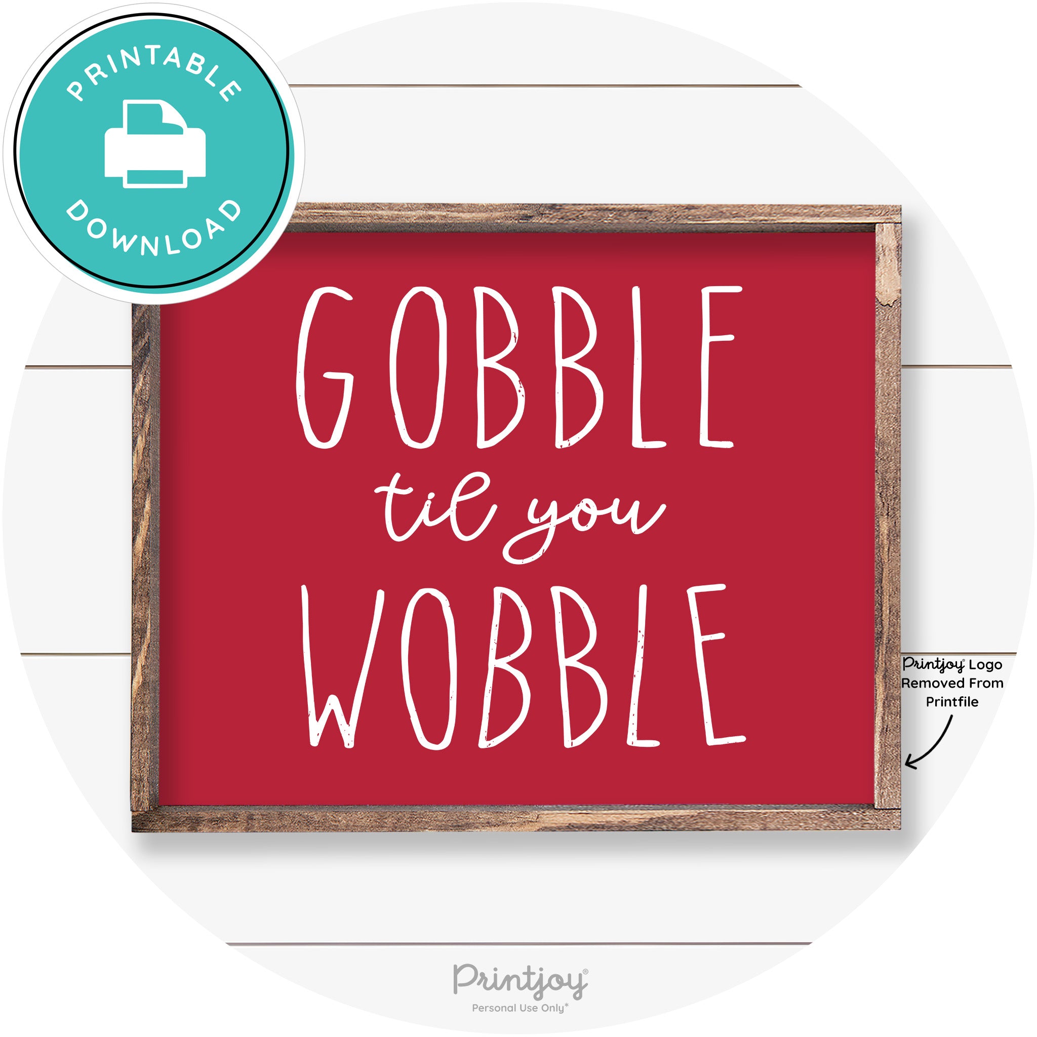 Gobble Til You Wobble Thanksgiving Farmhouse Wall Art Free Printable - Printjoy