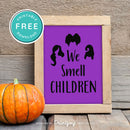 Free Printable We Smell Children Sanderson Sisters Hocus Pocus Halloween Wall Art Decor Download - Printjoy