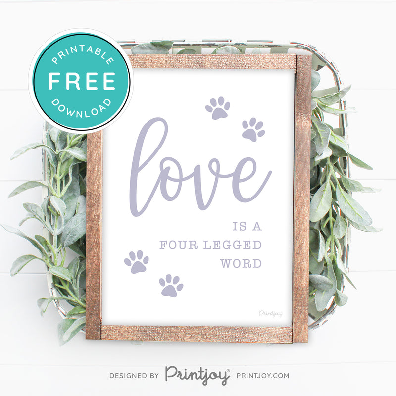 Love Is A Four Legged Word • Pet Lover Gift • Rustic Modern Farmhouse Decor • Free Printable Wall Art - Printjoy